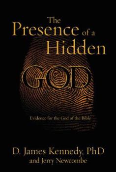 Hardcover The Presence of a Hidden God: Evidence for the God of the Bible Book