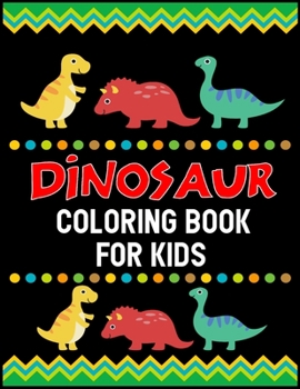 Paperback Dinosaur Coloring Book for Kids: A Dinosaur Activity Book Adventure Great Gift for Boys & Girls, Ages 4-8 Book