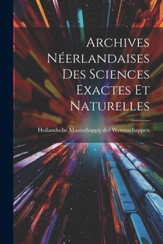 Paperback Archives Néerlandaises des Sciences Exactes et Naturelles [French] Book