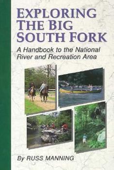 Paperback Exploring the Big South Fork: A Handbook to the National River and Recreation Area Book