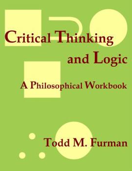 Critical Thinking and Logic: A Philosophical Workbook
