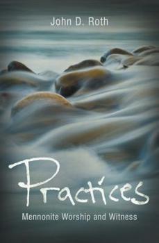Paperback Practices: Mennonite Worship and Witness Book