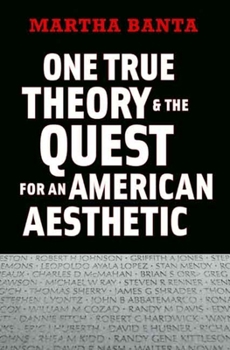 Hardcover One True Theory & the Quest for an American Aesthetic Book