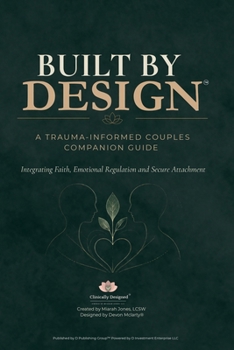 Paperback Built by Design: Trauma-Informed, Emotional Regulation, Secure Attachment Book