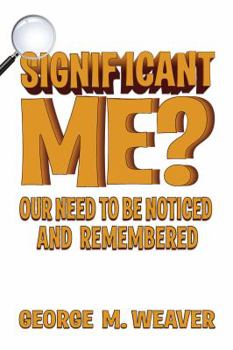 Paperback Significant Me?: Our need to be noticed and remembered Book