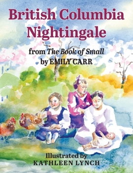 Paperback British Columbia Nightingale: from The Book of Small by Emily Carr Book