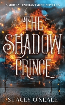 The Shadow Prince - Book #1 of the Mortal Enchantment