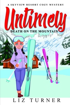 Paperback Untimely Death on the Mountain: A Skyview Resort Cozy Mystery Book