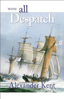 With All Despatch (Richard Bolitho Novels/Alexander Kent No 8) - Book #10 of the Richard Bolitho