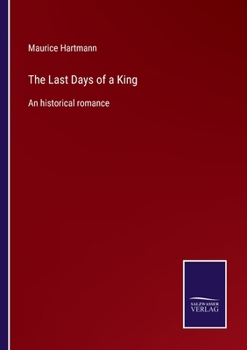 The Last Days of a King: An Historical Romance