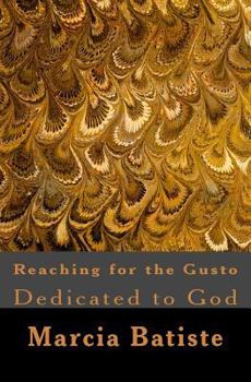 Paperback Reaching for the Gusto: Dedicated to God Book