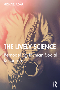 Paperback The Lively Science: Remodeling Human Social Research Book