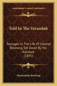 Paperback Told In The Verandah: Passages In The Life Of Colonel Bowlong, Set Down By His Adjutant (1895) Book