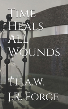 Paperback Time Heals All Wounds: T.H.A.W. Book