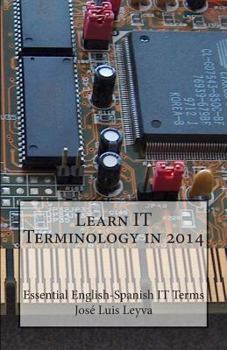 Paperback Learn IT Terminology in 2014: Essential English-Spanish IT Terms Book