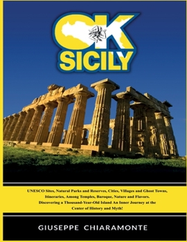 OK Sicily: a Trip into the Myth - Unesco Sites - Ghost Towns - Natural Parks - Art and History