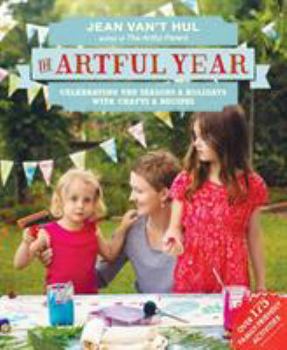 Paperback The Artful Year: Celebrating the Seasons and Holidays with Crafts and Recipes--Over 175 Family- Friendly Activities Book