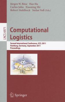 Paperback Computational Logistics: Second International Conference, ICCL 2011, Hamburg, Germany, September 19-22, 2011, Proceedings Book