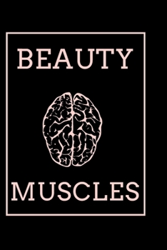 Beauty, Brain And Muscles - GyM LOG notebook: -TRACK YOUR PROGRESS  - Series Notebooks - Gym Log notebook- 6 x 9 - gym log - Positive Training quote - ... Bodybuilding ,Suitable For Men and Woman