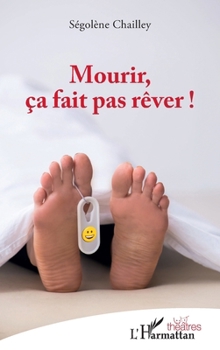 Mourir, ça fait pas rêver ! (Théâtres) (French Edition)