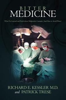 Paperback Bitter Medicine: What I've Learned and Teach about Malpractice Lawsuits (And How to Avoid Them) Book