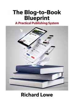 Paperback The Blog-To-Book Blueprint: A Practical Publishing System Book