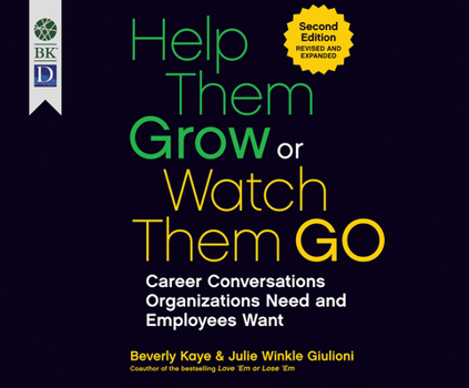 Audio CD Help Them Grow or Watch Them Go: Career Conversations Organizations Need and Employees Want Book