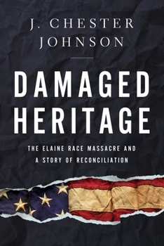 Hardcover Damaged Heritage: The Elaine Race Massacre and a Story of Reconciliation Book