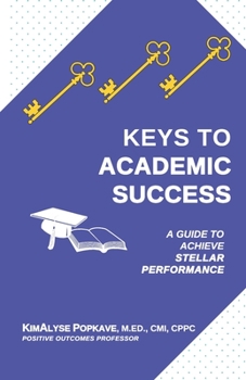 Paperback Keys to Academic Success: A Guide to Achieve Stellar Performance Book