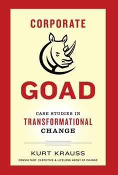 Hardcover Corporate Goad: Case Studies in Transformational Change Book