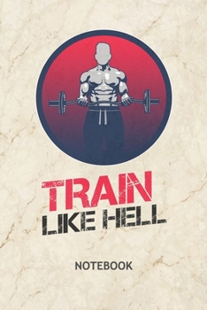 Train Like Hell: Fitness Athlete NOTEBOOK Grid-lined 6x9 - Fitness Journal A5 Gridded - Fitness Athlete Planner Athlete Quote 120 Pages SQUARED - Bodybuilding Quote Diary Fitness Motivation Soft Cover