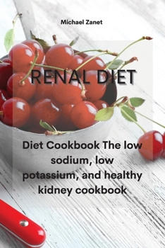 Paperback Renal Diet: Diet Cookbook The low sodium, low potassium, and healthy kidney cookbook Book