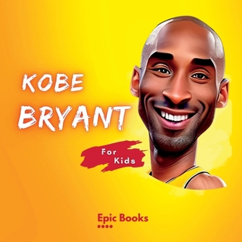Paperback Kobe Bryant for Kids: The biography of Kobe Bryant for Basketball lovers and curious Kids [Large Print] Book