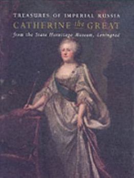 Hardcover Catherine the Great: Treasures of Imperial Russia from the State Hermitage Museum, Leningrad Book