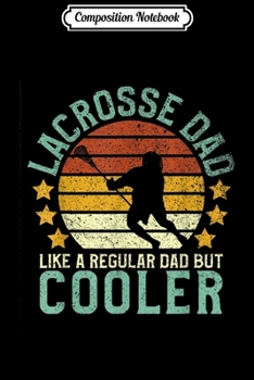 Composition Notebook: Mens Lacrosse Dad Funny Father's Day Gift for Lax Daddy  Journal/Notebook Blank Lined Ruled 6x9 100 Pages