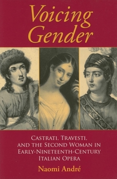 Paperback Voicing Gender: Castrati, Travesti, and the Second Woman in Early-Nineteenth-Century Italian Opera Book