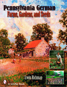 Paperback Pennsylvania German Farms, Gardens, and Seeds: Landis Valley in Four Centuries Book