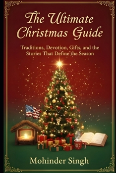 Paperback The Ultimate Christmas Guide: Traditions, Devotion, Gifts, and the Stories That Define the Season Book