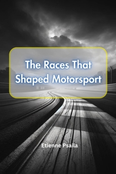 Paperback The Races That Shaped Motorsport Book