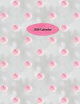 2020 Calendar: Calendar Planner 12 Month and Daily Planner for Organizer Agenda & Diary, Inspirational Quotes, Schedule, Notebook Journal, and Business with beautiful rose flora Cover