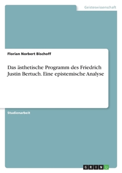 Paperback Das ästhetische Programm des Friedrich Justin Bertuch. Eine epistemische Analyse [German] Book