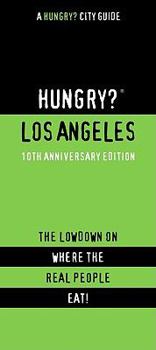 Paperback Hungry? Los Angeles: The Lowdown on Where the Real People Eat! Book