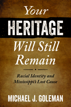 Your Heritage Will Still Remain: Racial Identity and Mississippi's Lost Cause