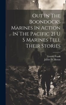 Hardcover Out In The Boondocks Marines In Action In The Pacific 21 U S Marines Tell Their Stories Book