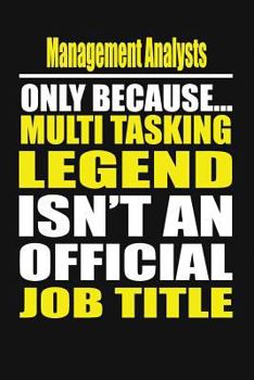 Paperback Management Analysts Only Because Multi Tasking Legend Isn't an Official Job Title Book