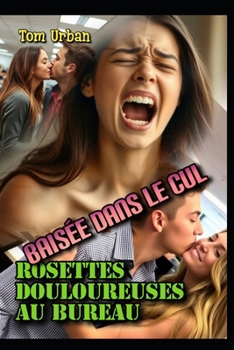 Paperback Baisée dans le cul: des rosettes douloureuses au bureau [French] Book