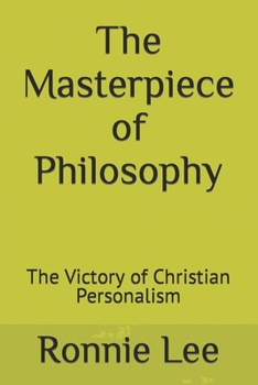Paperback The Masterpiece of Philosophy: The Victory of Christian Personalism Book