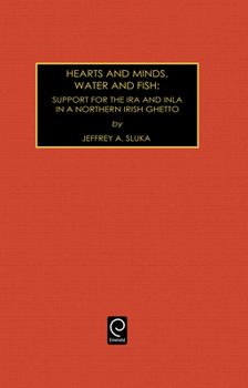 Hardcover Hearts and Minds, Water and Fish: Support for the IRA and INLA in a Northern Irish Ghetto Book