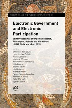 Hardcover Electronic Government and Electronic Participation: Joint Proceedings of Ongoing Research, PhD Papers, Posters and Workshops of IFIP EGOV and ePart 2015 (Innovation and the Public Sector) Book