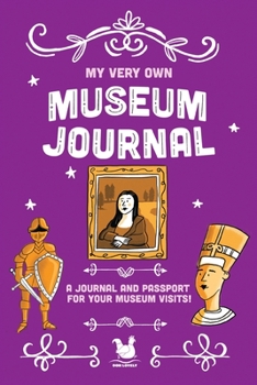 Paperback My Very Own Museum Journal: A Journal And Passport Of Museum Visits Book